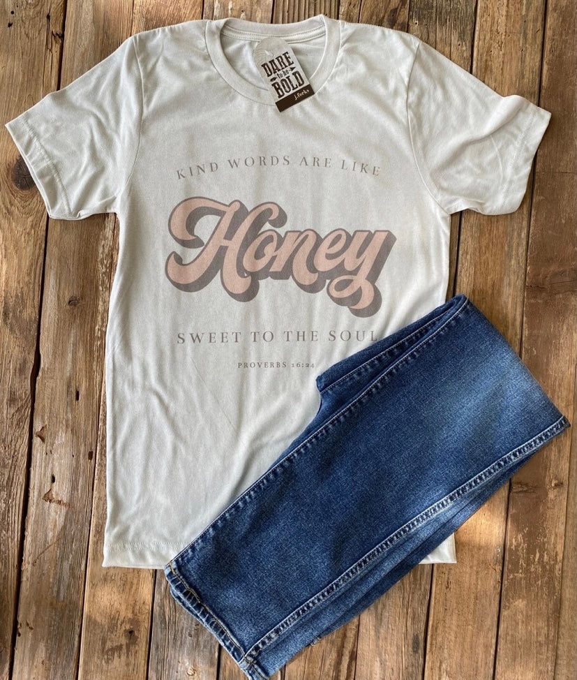 The Honey Tee (Kind words are like honey sweet to the soul.” Proverbs 16:24)